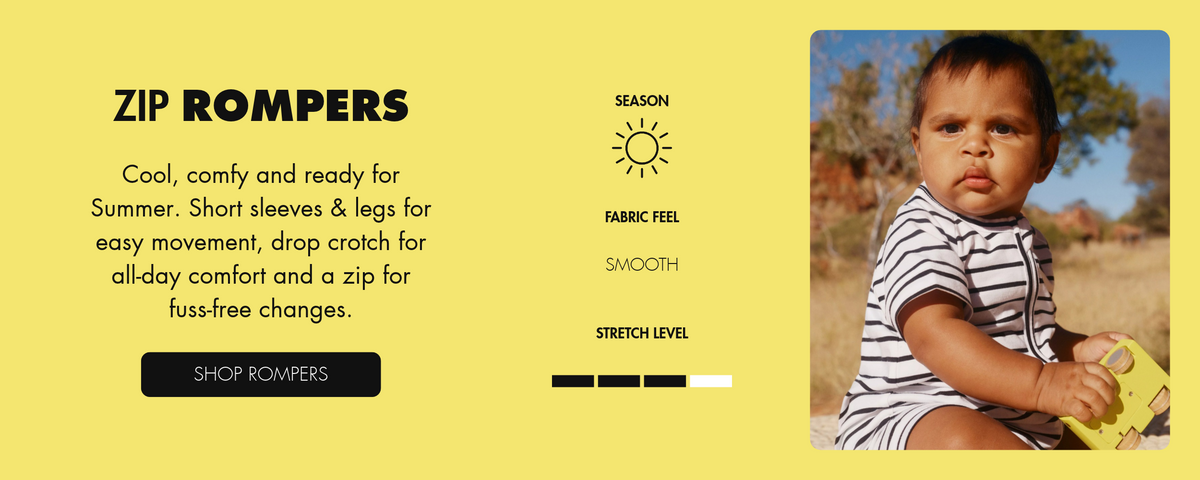 Zip Rompers. Cool, comfy and ready for Summer. Short sleeves and legs for easy movement, drop crotch for all-day comfort and a zip for fuss-free changes.