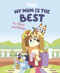 Bluey My Mum Is the Best by Bluey and Bingo (Hardcover)