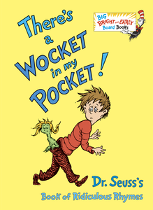 There's a Wocket in my Pocket Dr. Seuss's Book of Ridiculous Rhymes (Boardbook)